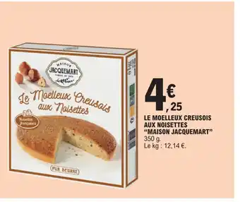 E.Leclerc LE MOELLEUX CREUSOIS AUX NOISETTES "MAISON JACQUEMART" 350 g. Le kg : 12,14 €. offre