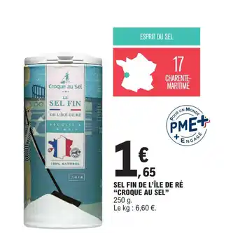 E.Leclerc SEL FIN DE L'ÎLE DE RÉ "CROQUE AU SEL" 250 g. Le kg : 6,60 €. offre