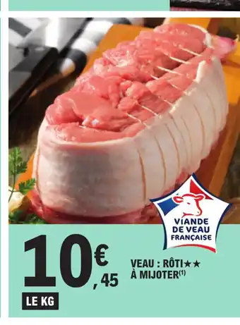 E.Leclerc VEAU : RÔTI★★ À MIJOTER(¹) offre