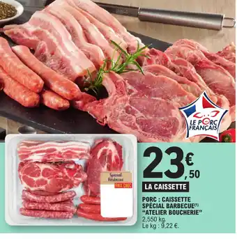 E.Leclerc PORC CAISSETTE SPÉCIAL BARBECUE(¹) "ATELIER BOUCHERIE" offre