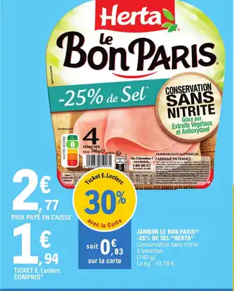 E.Leclerc JAMBON LE BON PARIS(¹) -25% DE SEL "HERTA" Conservation sans nitrite 4 tranches offre