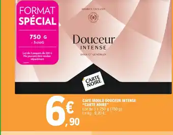 E.Leclerc CAFÉ MOULU DOUCEUR INTENSE "CARTE NOIRE" Lot de 3 x 250 g (750 g). Le kg: 9,20 €. offre