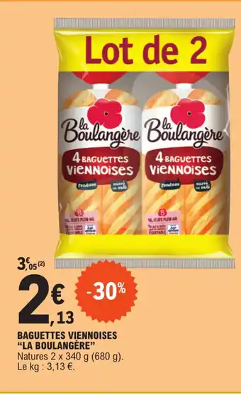 E.Leclerc BAGUETTES VIENNOISES "LA BOULANGÈRE" Natures 2 x 340 g (680 g). Le kg : 3,13 €. offre