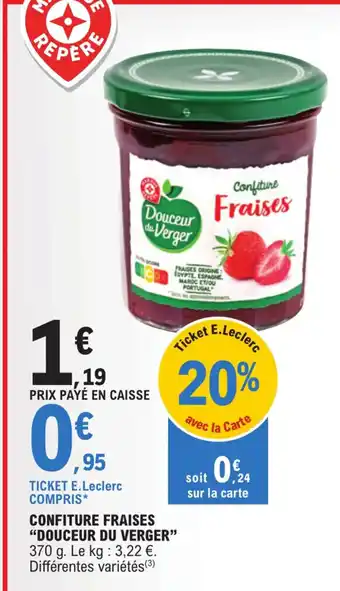 E.Leclerc CONFITURE FRAISES "DOUCEUR DU VERGER" 370 g. Le kg: 3,22 €. Différentes variétés (³) offre