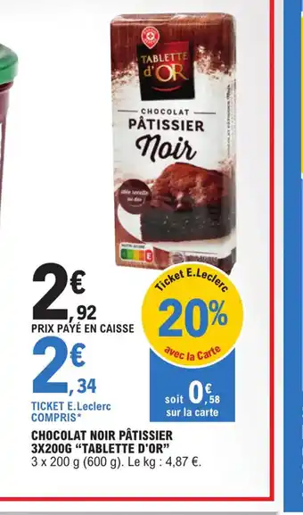 E.Leclerc CHOCOLAT NOIR PÂTISSIER 3X200G "TABLETTE D'OR" offre