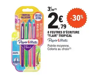 E.Leclerc 8 FEUTRES D'ÉCRITURE "FLAIR" TROPICAL offre