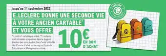 E.Leclerc E.LECLERC DONNE UNE SECONDE VIE À VOTRE ANCIEN CARTABLE* ET VOUS OFFRE offre