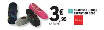 E.Leclerc CHAUSSON JUNIOR, ENFANT OU BÉBÉ offre