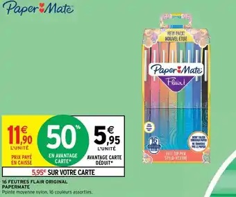 Intermarché 16 FEUTRES FLAIR ORIGINAL PAPERMATE offre