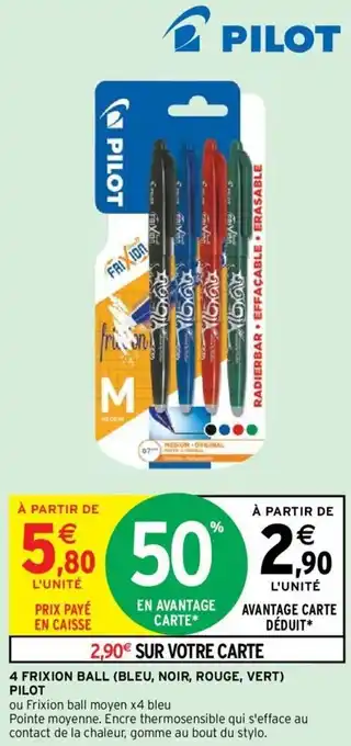 Intermarché 4 FRIXION BALL (BLEU, NOIR, ROUGE, VERT) PILOT offre