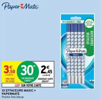 Intermarché 10 EFFACEURS MAGIC + PAPERMATE offre