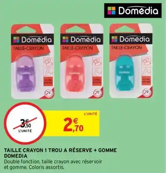 Intermarché TAILLE CRAYON 1 TROU A RÉSERVE + GOMME DOMEDIA offre