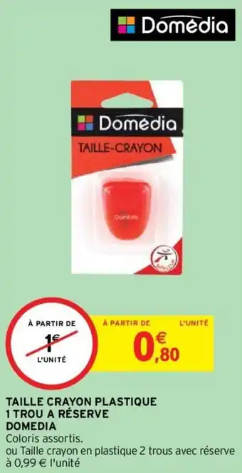 Intermarché TAILLE CRAYON PLASTIQUE 1 TROU A RÉSERVE DOMEDIA offre