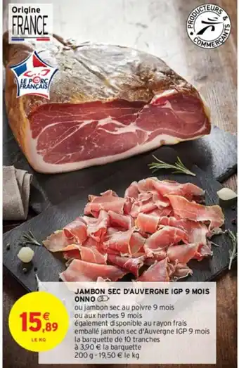 Intermarché JAMBON SEC D'AUVERGNE IGP 9 MOIS ONNO offre