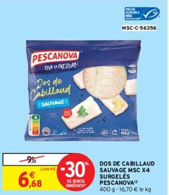 Intermarché DOS DE CABILLAUD SAUVAGE MSC X4 SURGELÉS PESCANOVA offre
