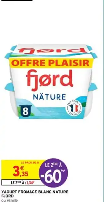 Intermarché YAOURT FROMAGE BLANC NATURE FJORD offre