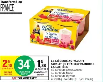 Intermarché LE LIÉGEOIS AU YAOURT SUR LIT DE FRAISE/FRAMBOISE LA LAITIÈRE offre