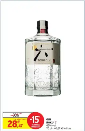 Intermarché GIN ROKU T 43% vol. 70 cl - 40,67 € le litre offre