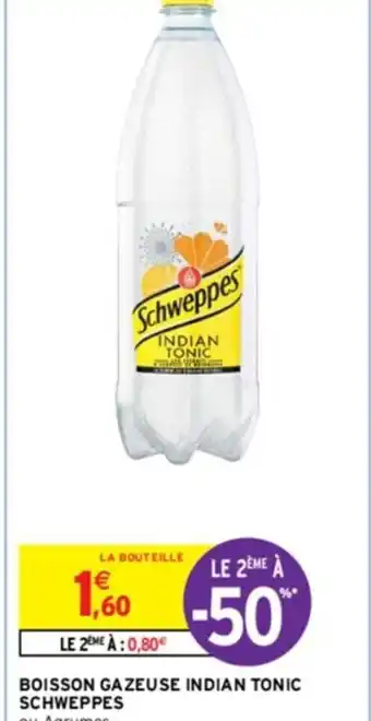 Intermarché BOISSON GAZEUSE INDIAN TONIC SCHWEPPES offre