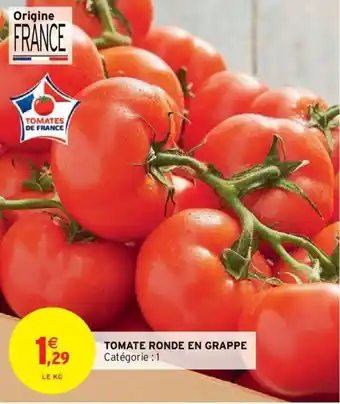 Intermarché Hyper TOMATE RONDE EN GRAPPE offre