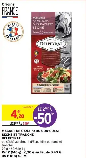 Intermarché Hyper MAGRET DE CANARD DU SUD-OUEST SÉCHÉ ET TRANCHÉ DELPEYRAT offre