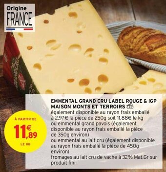 Intermarché Hyper EMMENTAL GRAND CRU LABEL ROUGE & IGP MAISON MONTS ET TERROIRS offre