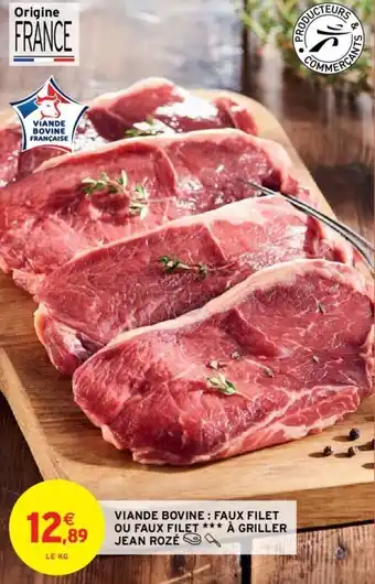 Intermarché Hyper VIANDE BOVINE: FAUX FILET OU FAUX FILET *** À GRILLER JEAN ROZÉ offre