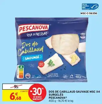 Intermarché Hyper DOS DE CABILLAUD SAUVAGE MSC X4 SURGELÉS PESCANOVA offre