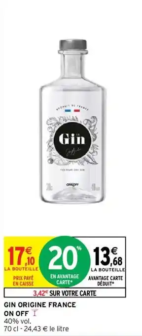 Intermarché Hyper GIN ORIGINE FRANCE ON OFF offre