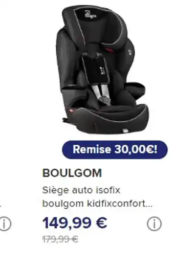 Norauto BOULGOM Siège auto isofix boulgom kidfixconfort... offre