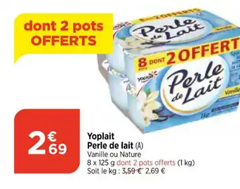 Bi1 Yoplait Perle de lait (A) Vanille ou Nature offre