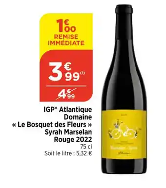 Bi1 IGP* Atlantique Domaine << Le Bosquet des Fleurs >> Syrah Marselan offre