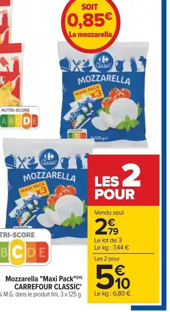 Carrefour Mozzarella "Maxi Pack"(m) CARREFOUR CLASSIC' 18% M.G. dans le produit fini, 3 x 125 g. offre
