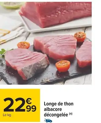 Carrefour Longe de thon décongelée (n) offre