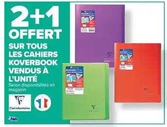 Carrefour Market Clairefontaine 2+1 offert sur tous les cahiers koverbook vendus à l’unité clairefontaine offre