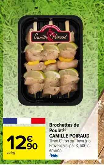 Carrefour Brochettes de Poulet(n) CAMILLE POIRAUD offre