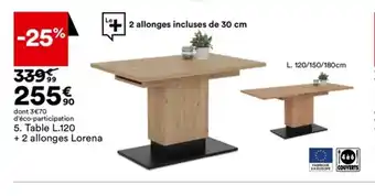 BUT 5. Table L.120 + 2 allonges Lorena offre