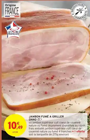 Intermarché Onno jambon fumé a griller offre