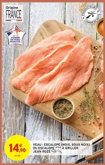 Intermarché Jean rozé veau : escalope (noix, sous noix) ou escalope à griller offre