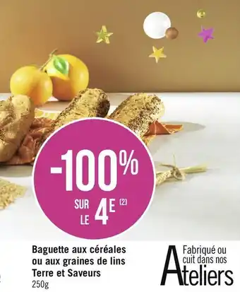 Géant Casino Bon plan sur la Baguette aux céréales ou aux graines de lins de la marque Terre et Saveurs offre