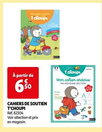 Auchan CAHIERS DE SOUTIEN T'CHOUPI offre