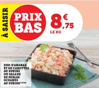 Hyper U DUO D'ANANAS ET DE CAROTTES AU SURIMI OU SALADE DE PERLES OCEANES AU SURIMI¹* ** offre