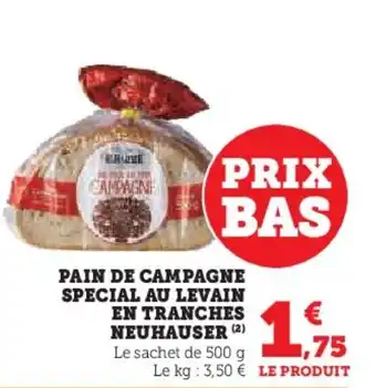 PAIN DE CAMPAGNE SPECIAL AU LEVAIN EN TRANCHES NEUHAUSER (2) Le sachet de 500 g