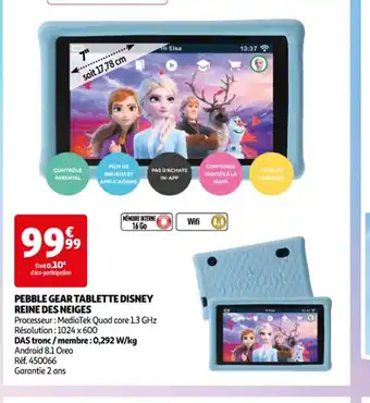 Auchan PEBBLE GEAR TABLETTE DISNEY REINE DES NEIGES offre