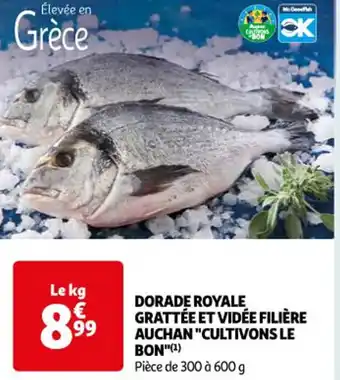 Auchan DORADE ROYALE GRATTÉE ET VIDÉE FILIÈRE AUCHAN "CULTIVONS LE BON"(¹) offre