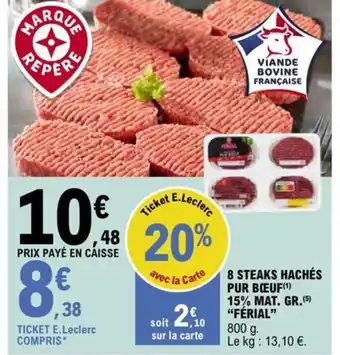 E.Leclerc 8 STEAKS HACHÉS PUR BŒUF(¹) 15% MAT. GR.(5) "FÉRIAL" offre