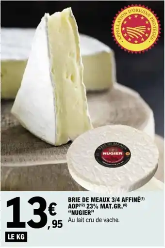 E.Leclerc BRIE DE MEAUX 3/4 AFFINÉ(¹) AOP (12) 23% MAT.GR.(6) "NUGIER" offre