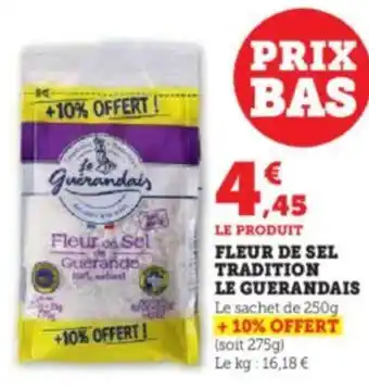 Super U FLEUR DE SEL TRADITION LE GUERANDAIS Le sachet de 250g + 10% OFFERT offre