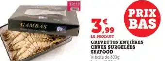 Super U CREVETTES ENTIÈRES CRUES SURGELÉES SEAFOOD offre