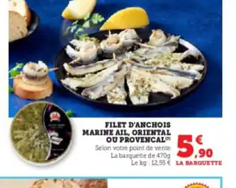 U Express FILET D'ANCHOIS MARINE AIL, ORIENTAL OU PROVENCAL Selon votre point de vente La barquette de 470g offre
